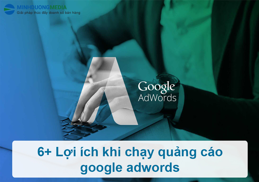 6 lợi ích chạy quảng cáo google adwords