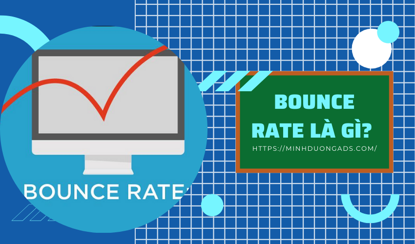 Bounce rate là gì? Cách tối ưu giúp giữ chân khách hàng trên trang 1