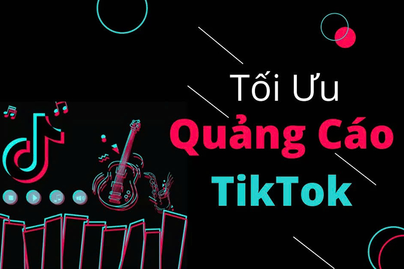 10 cách tối ưu quảng cáo TikTok hiệu quả, dễ áp dụng
