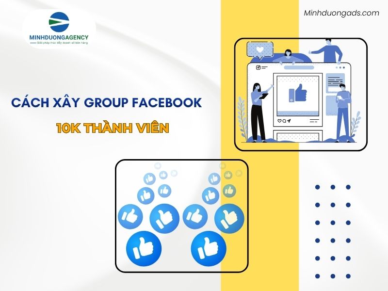 Cách xây group Facebook 10K thành viên nhanh và hiệu quả