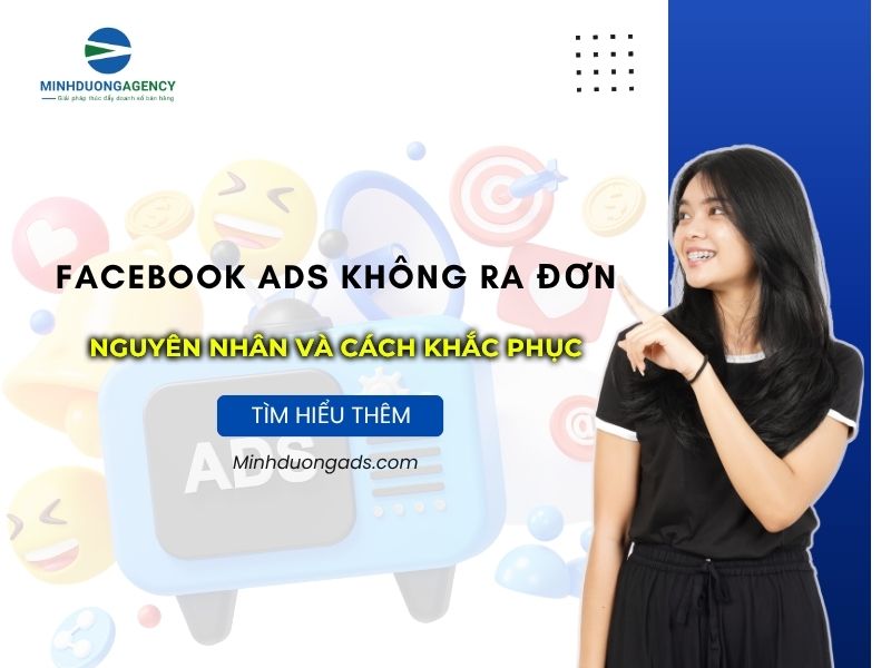 Vì sao Facebook Ads không ra đơn? 12 nguyên nhân và cách khắc phục