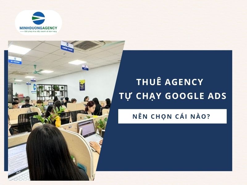 nen-thue-agency-hay-tu-chay-google-ads